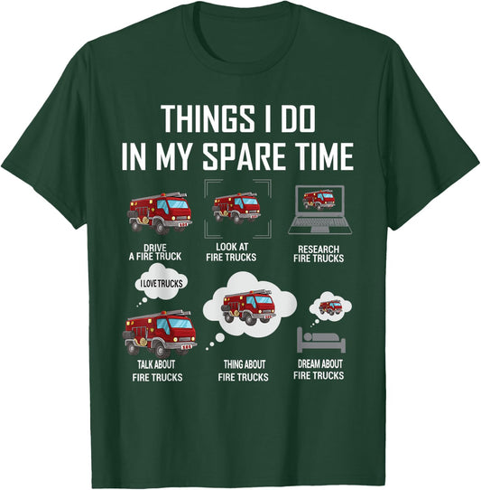 6 Things I Do In My Spare Time Fire Truck Firefighter T-Shirt - T-Shirt | Forest