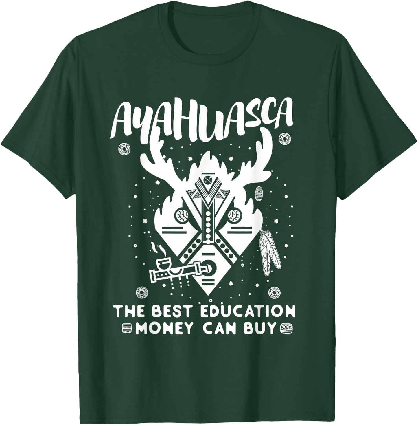 Ayahuasca - The Best Education Money Can Buy. DMT Shaman T-Shirt - T-Shirt | Forest