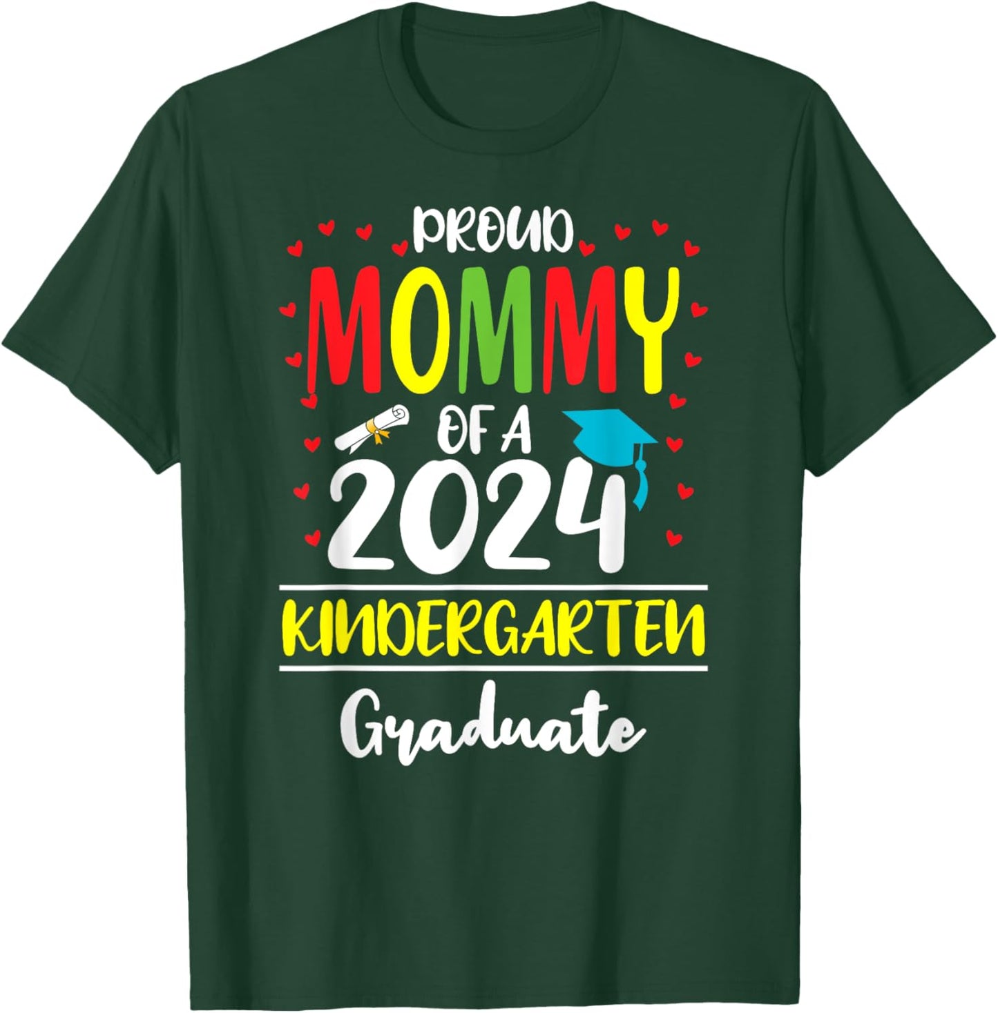 Funny Proud Mommy of a Class of 2024 Kindergarten Graduate T-Shirt - T-Shirt | Forest