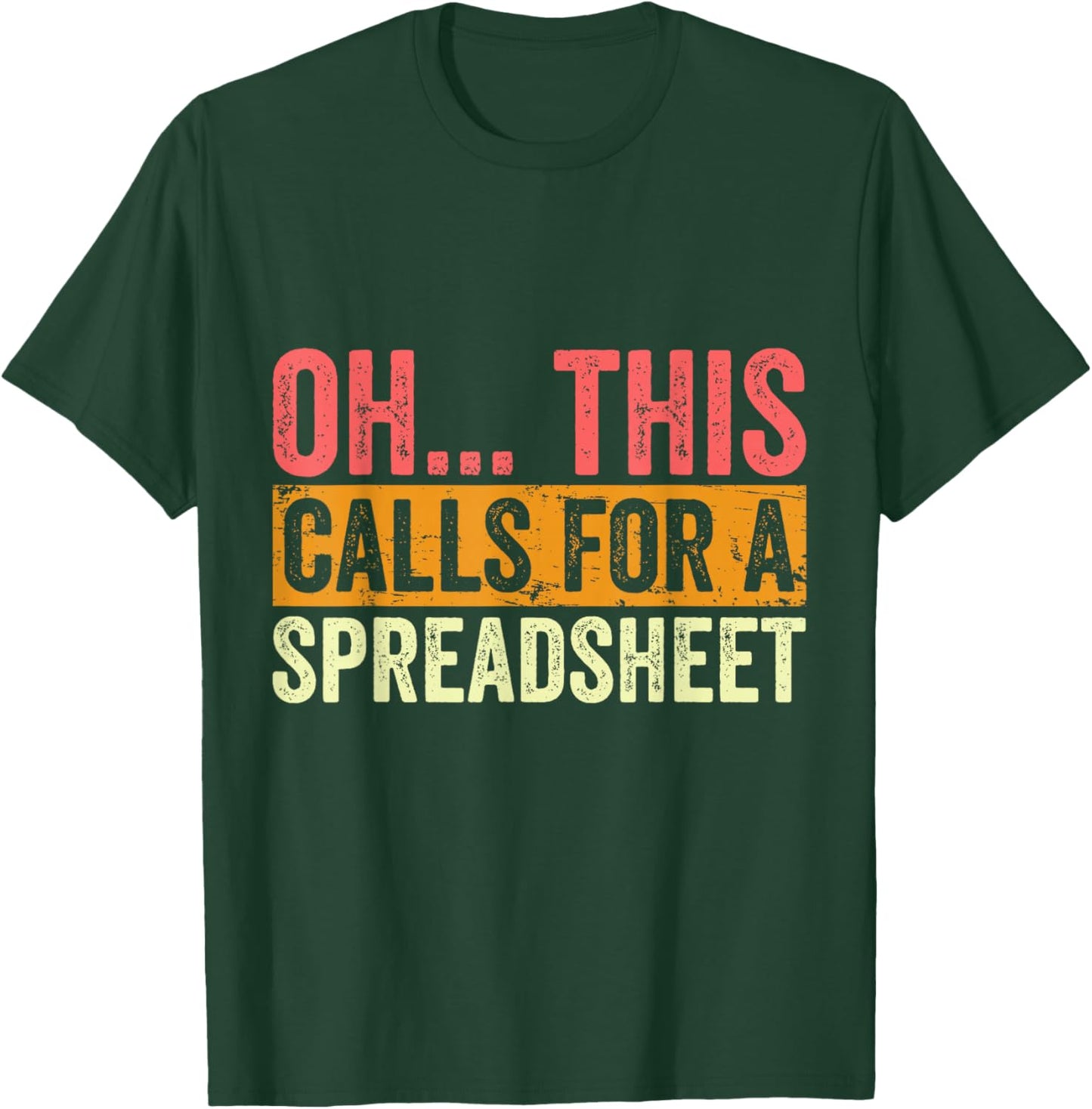 Oh This Calls For A Spreadsheet Funny Accountant Vintage T-Shirt - T-Shirt | Forest