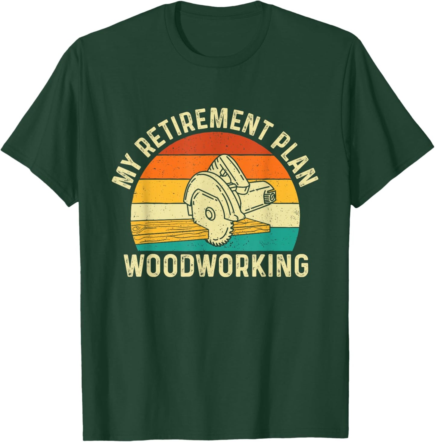 My Retirement Plan Woodworking - Woodworker Carpenter T-Shirt - T-Shirt | Forest