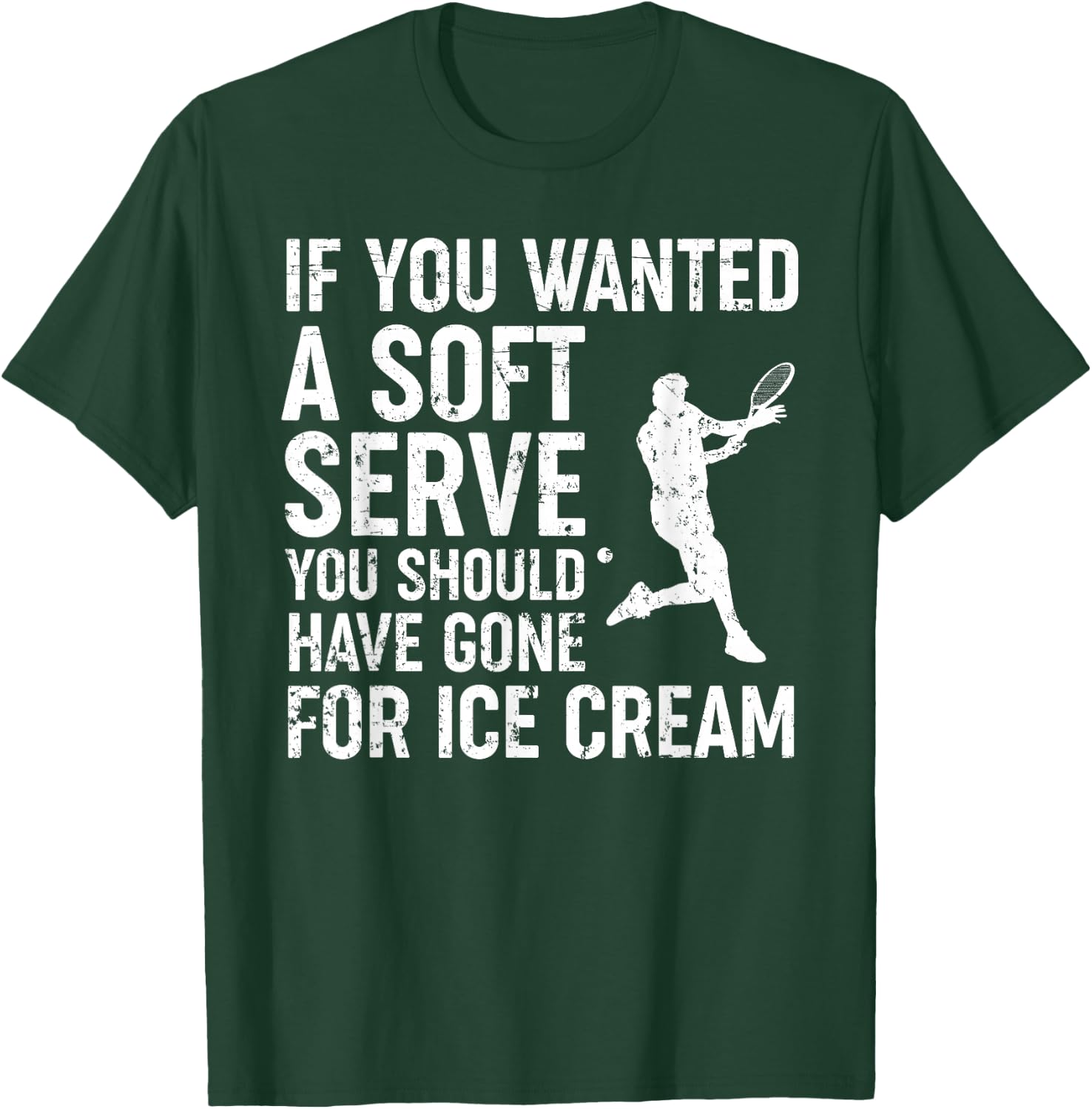 If You Wanted A Soft Serve Tennis Shirt Funny Tennis Lover T-Shirt - T-Shirt | Forest