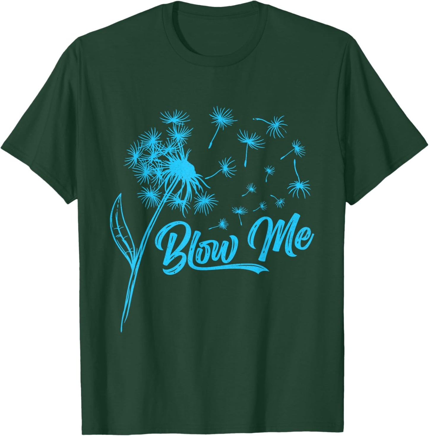 Gardener BLOW ME! Dandelion Funny Dandelions T-Shirt - T-Shirt | Forest