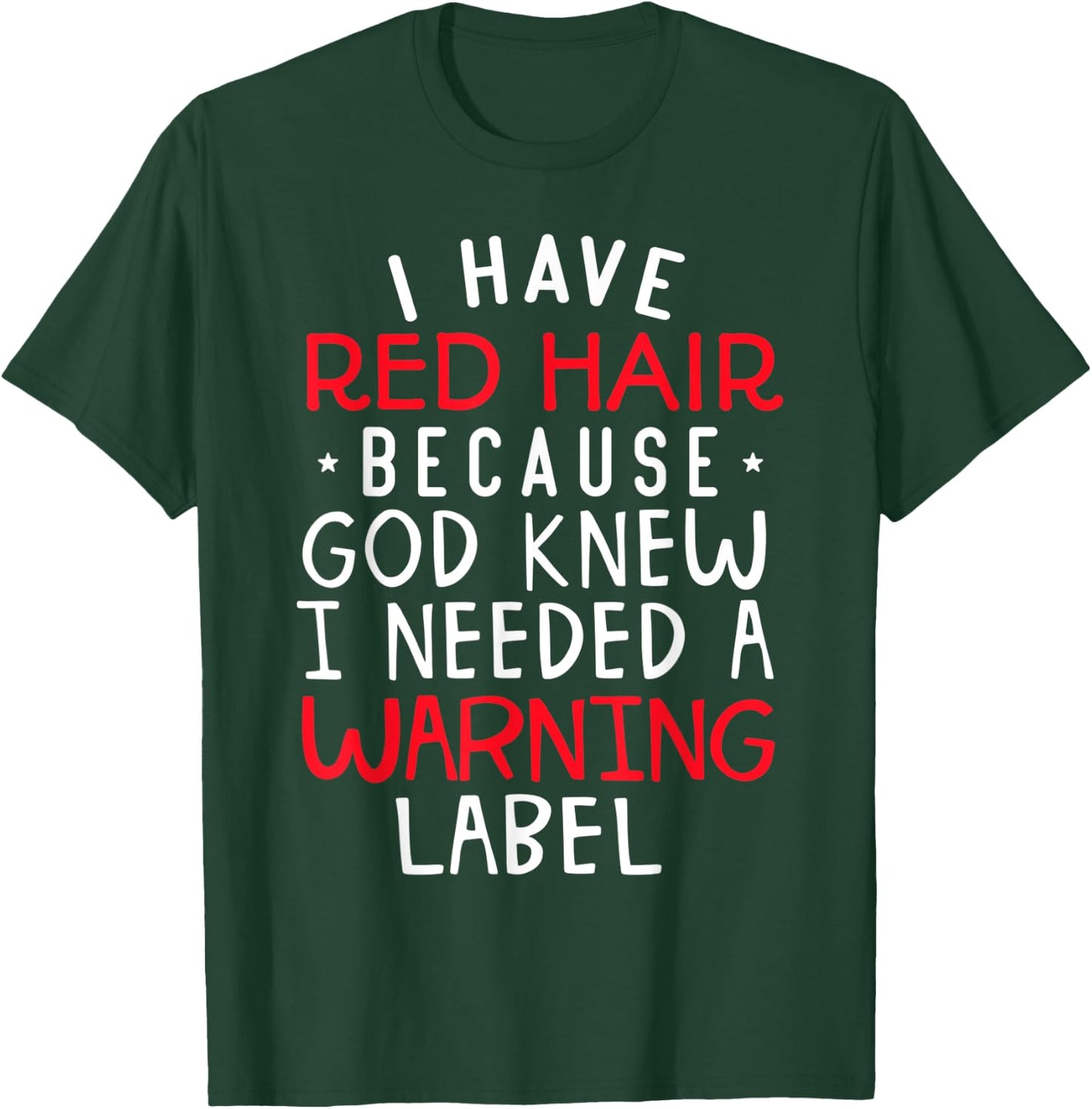 I Have Red Hair Because God Knew I Needed a Warning Label T-Shirt - T-Shirt | Forest