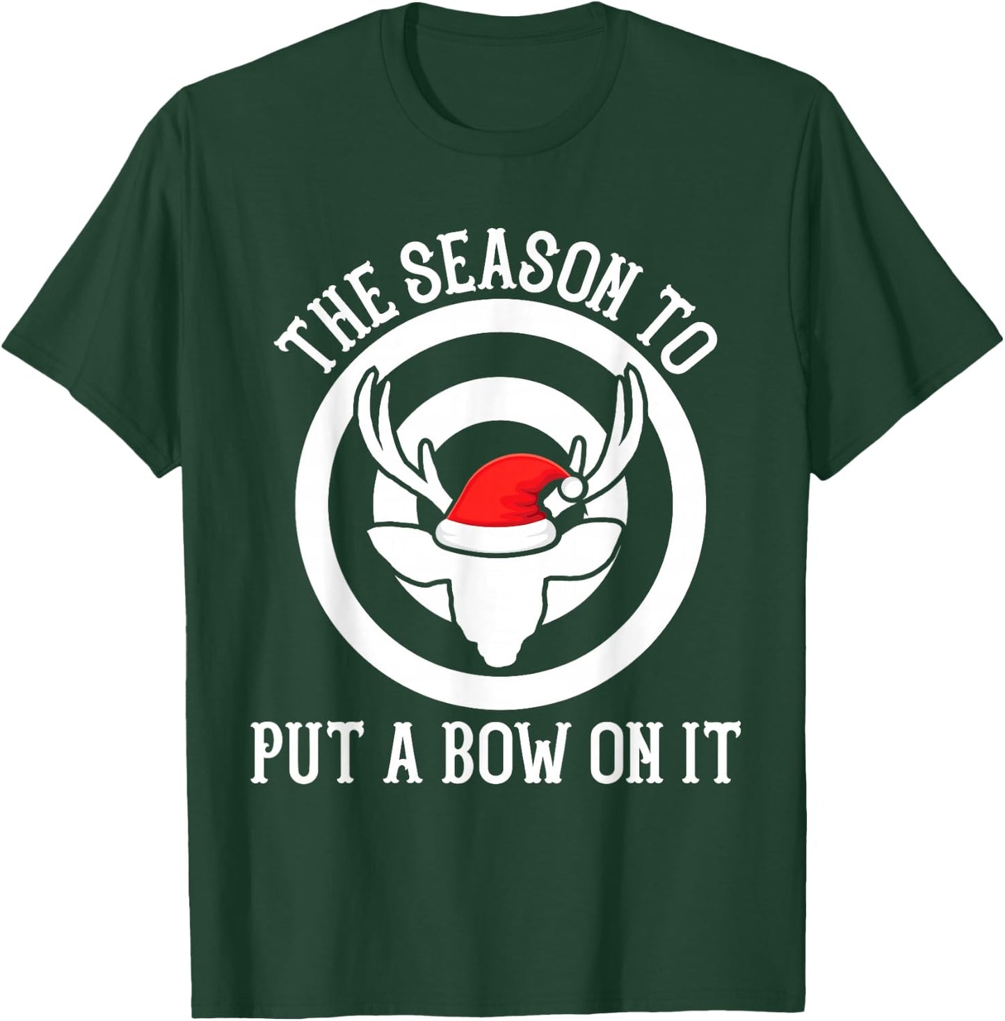 The season to put a bow on it Archery Funny Deer Bow Hunting T-Shirt - T-Shirt | Forest