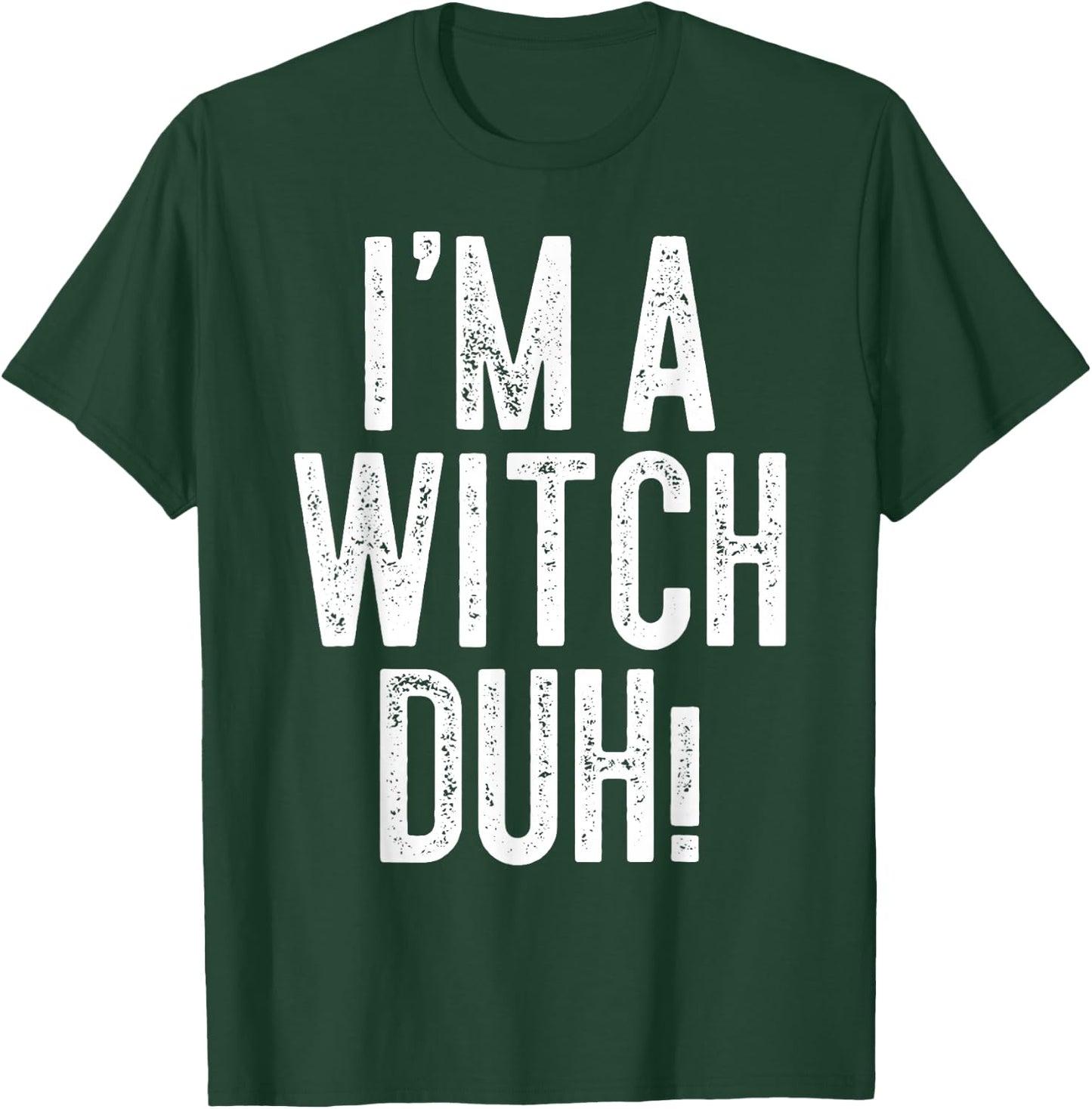 I'm A Witch Duh! Shirt Adult Men Women Kids Witch Costume T-Shirt - T-Shirt | Forest