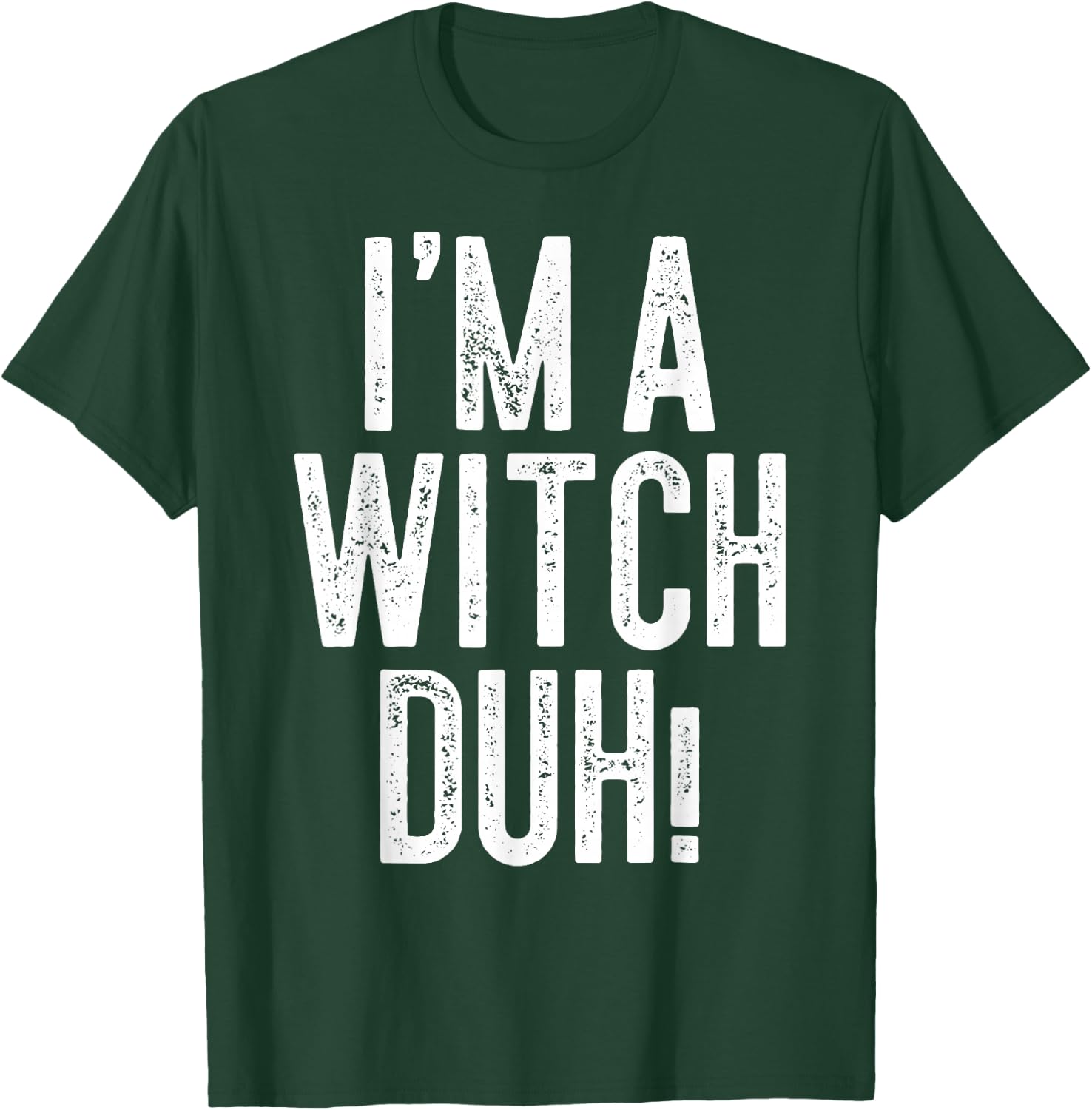 I'm A Witch Duh! Shirt Adult Men Women Kids Witch Costume T-Shirt - T-Shirt | Forest