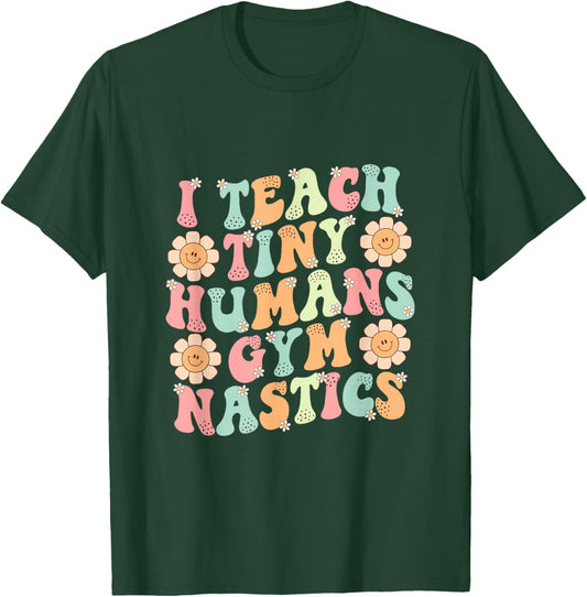 Groovy Gymnastics Teacher I Teach Tiny Humans Gymnastics T-Shirt - T-Shirt | Forest