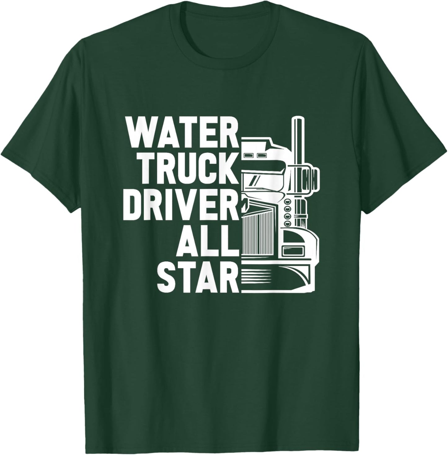 Truck Driver Tanker Big Rig - Trucking Water Truck Driver T-Shirt - T-Shirt | Forest