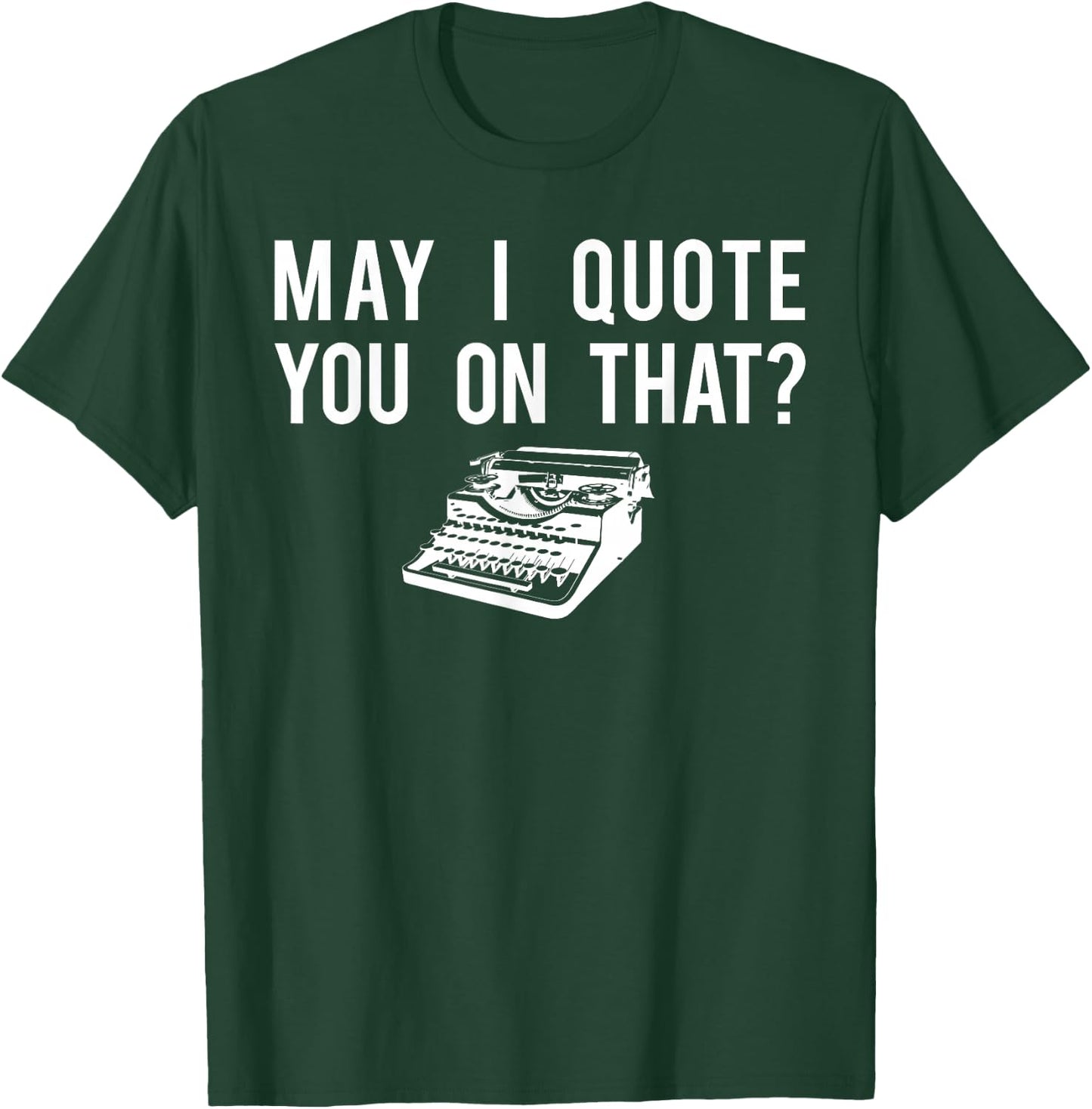 Journalist Shirt, Quote You Reporter Journalism Gift T-Shirt - T-Shirt | Forest