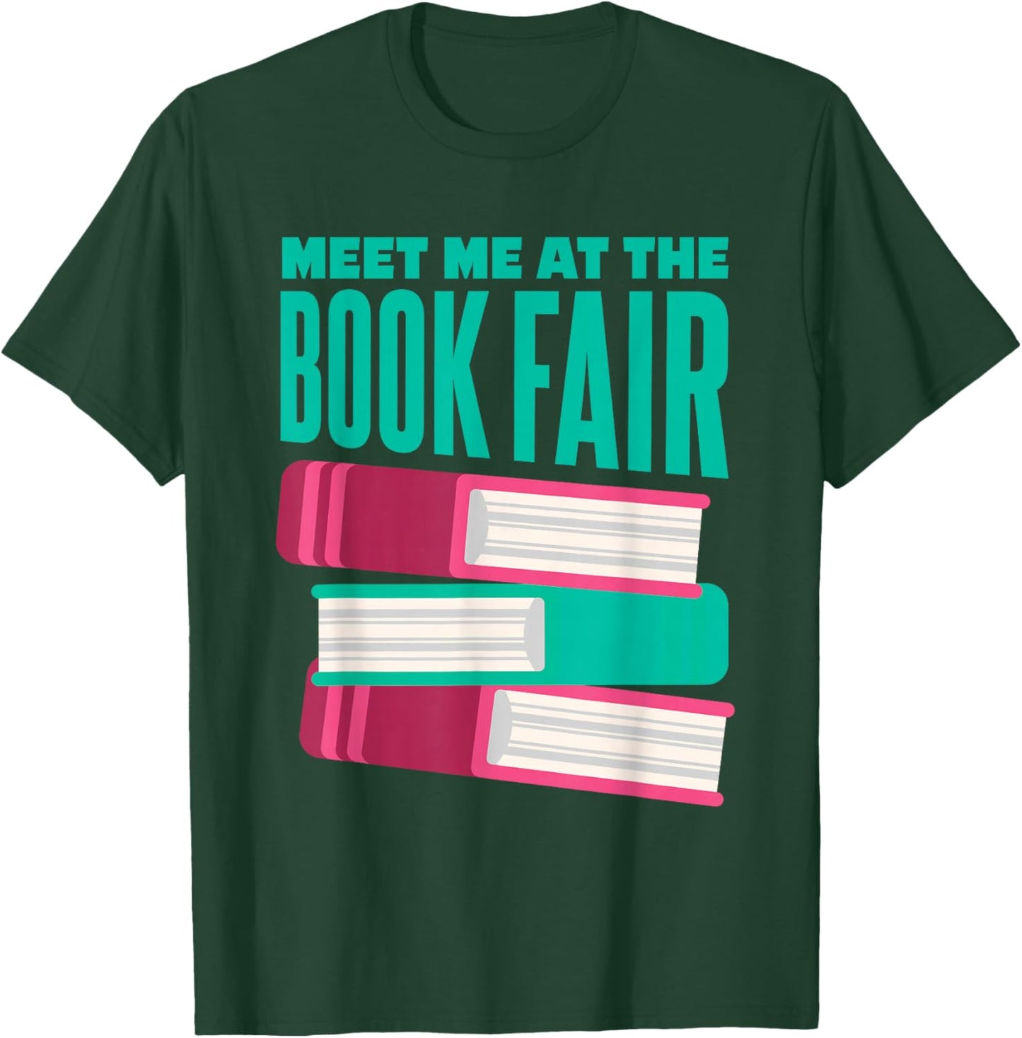 Book Fair | Literature | Reading | Meet Me At The Book Fair T-Shirt - T-Shirt | Forest