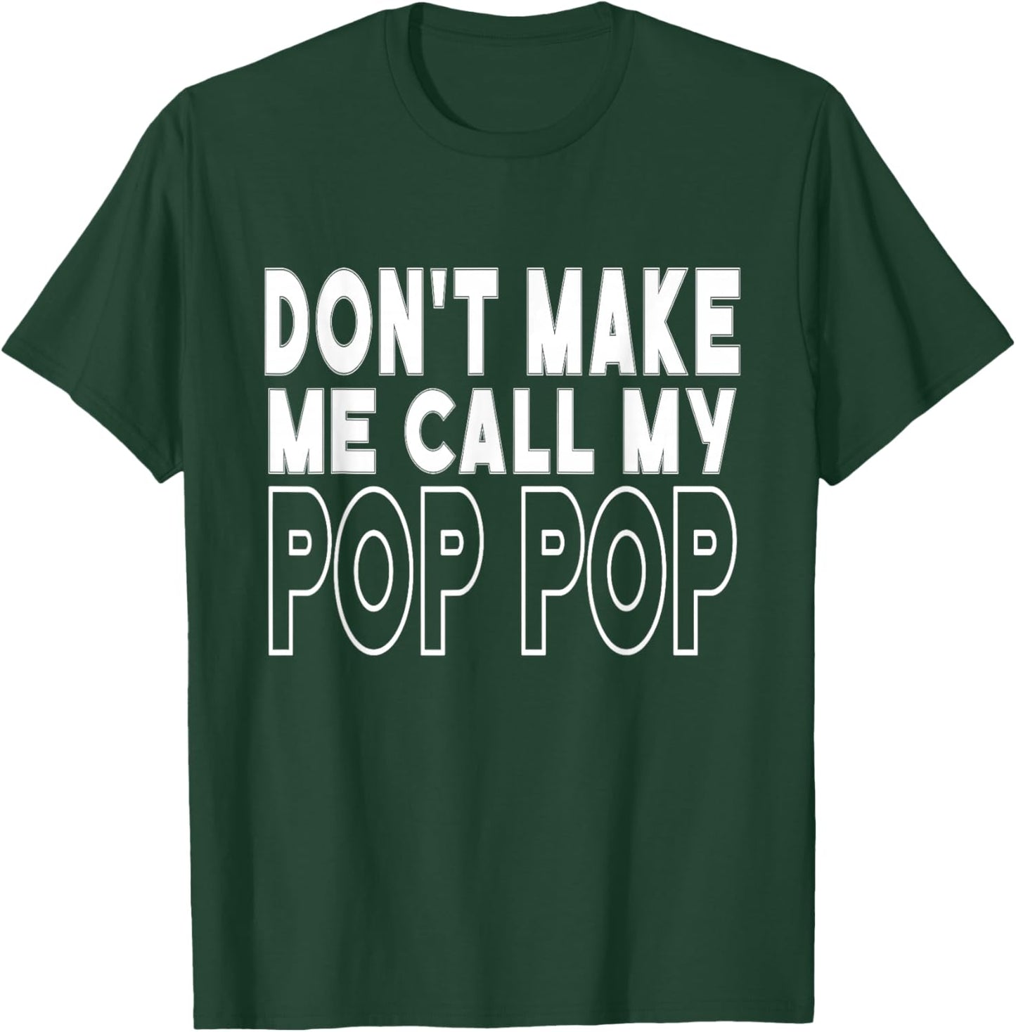 Don't Make Me Call My Pop Pop Toddler Grandpa Fathers Day T-Shirt - T-Shirt | Forest