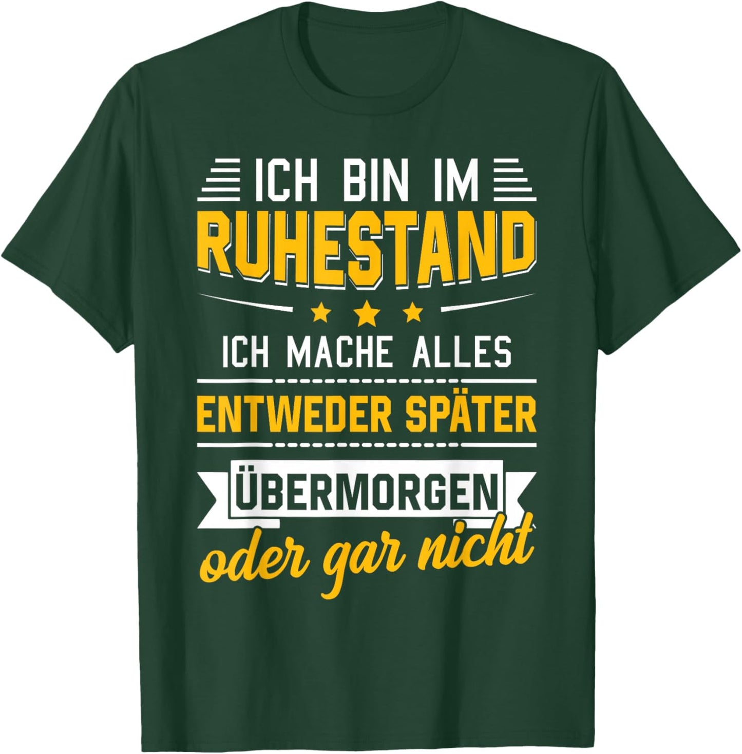 Ich Bin Im Ruhestand Ich Mache Alles Später Rentner Rente T-Shirt - T-Shirt | Forest
