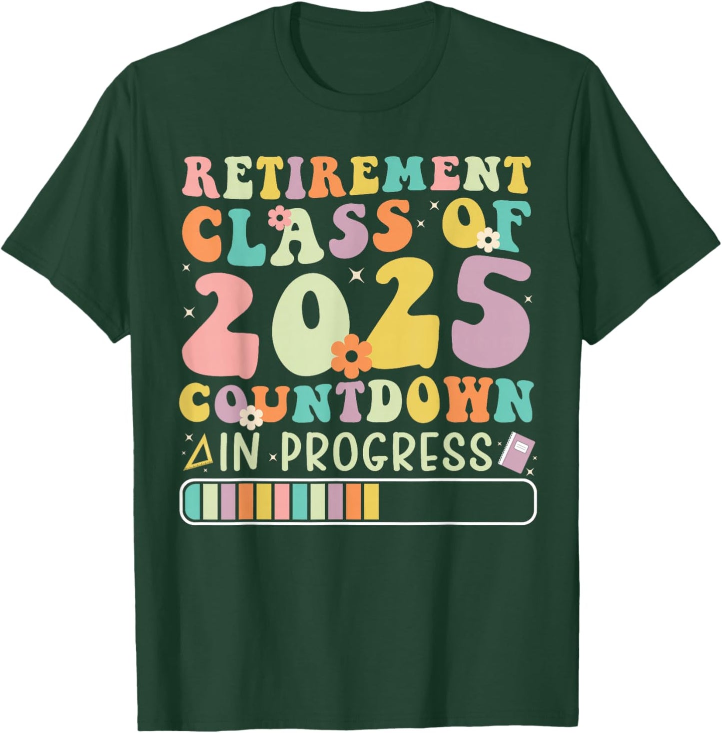Retirement Class of 2025 Countdown in Progress T-Shirt - T-Shirt | Forest