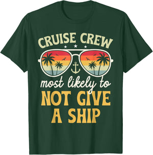 Most Likely To Not Give A Ship Matching Family Cruise 2025 T-Shirt - T-Shirt | Forest