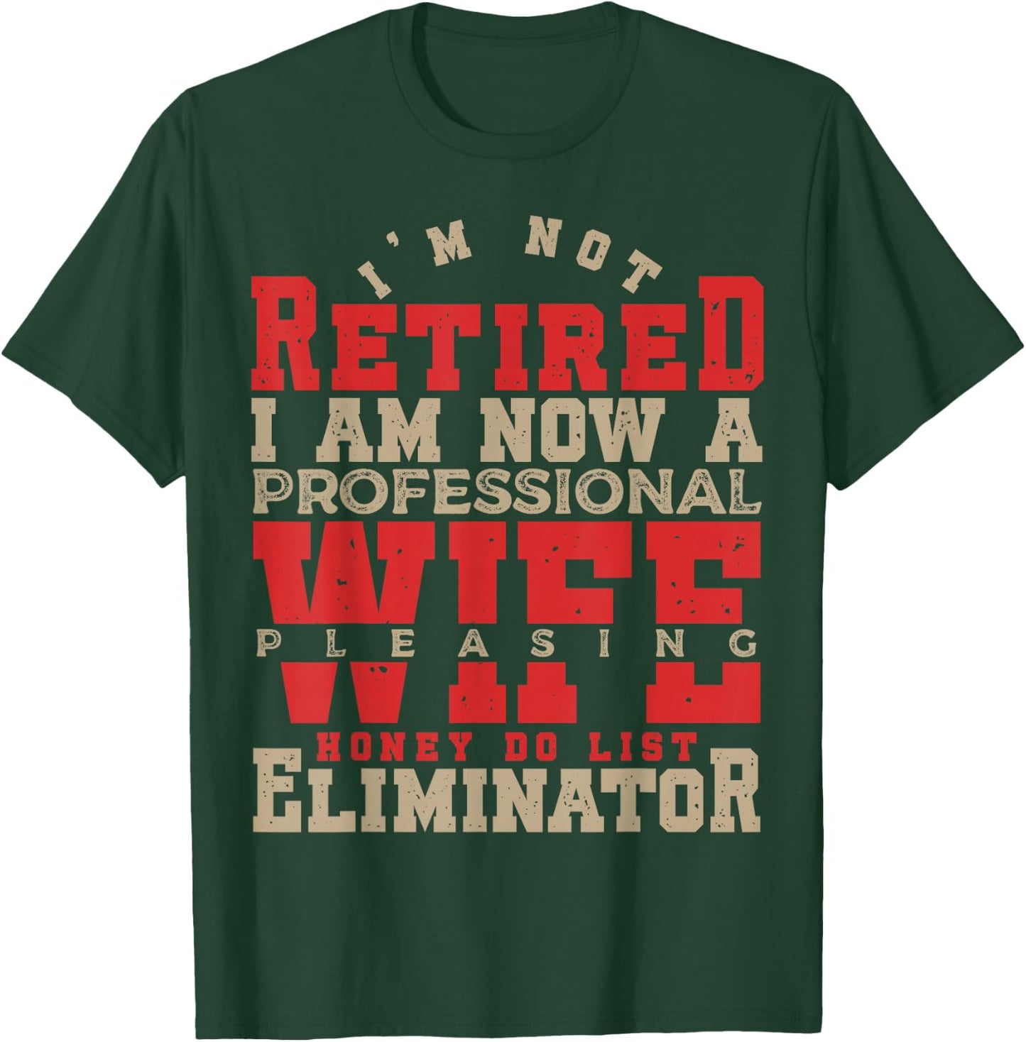 I'm Not Retired Honey Do List Retirement Husband T-Shirt - T-Shirt | Forest