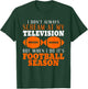 I Don't Scream At My Television But It's Football Season T-Shirt - T-Shirt | Forest