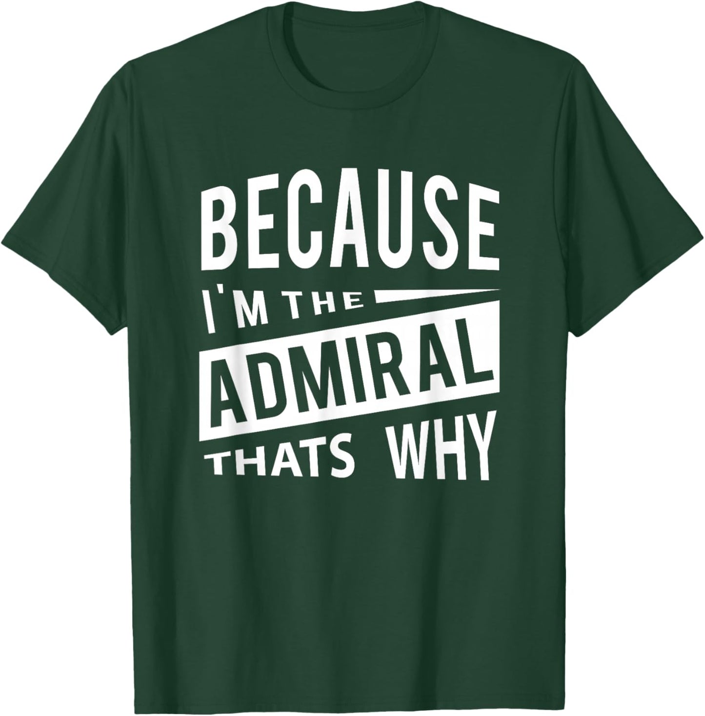 Military Promotion - Flag Officer Because I'm The Admiral ADM - That's Why T-Shirt - T-Shirt | Forest