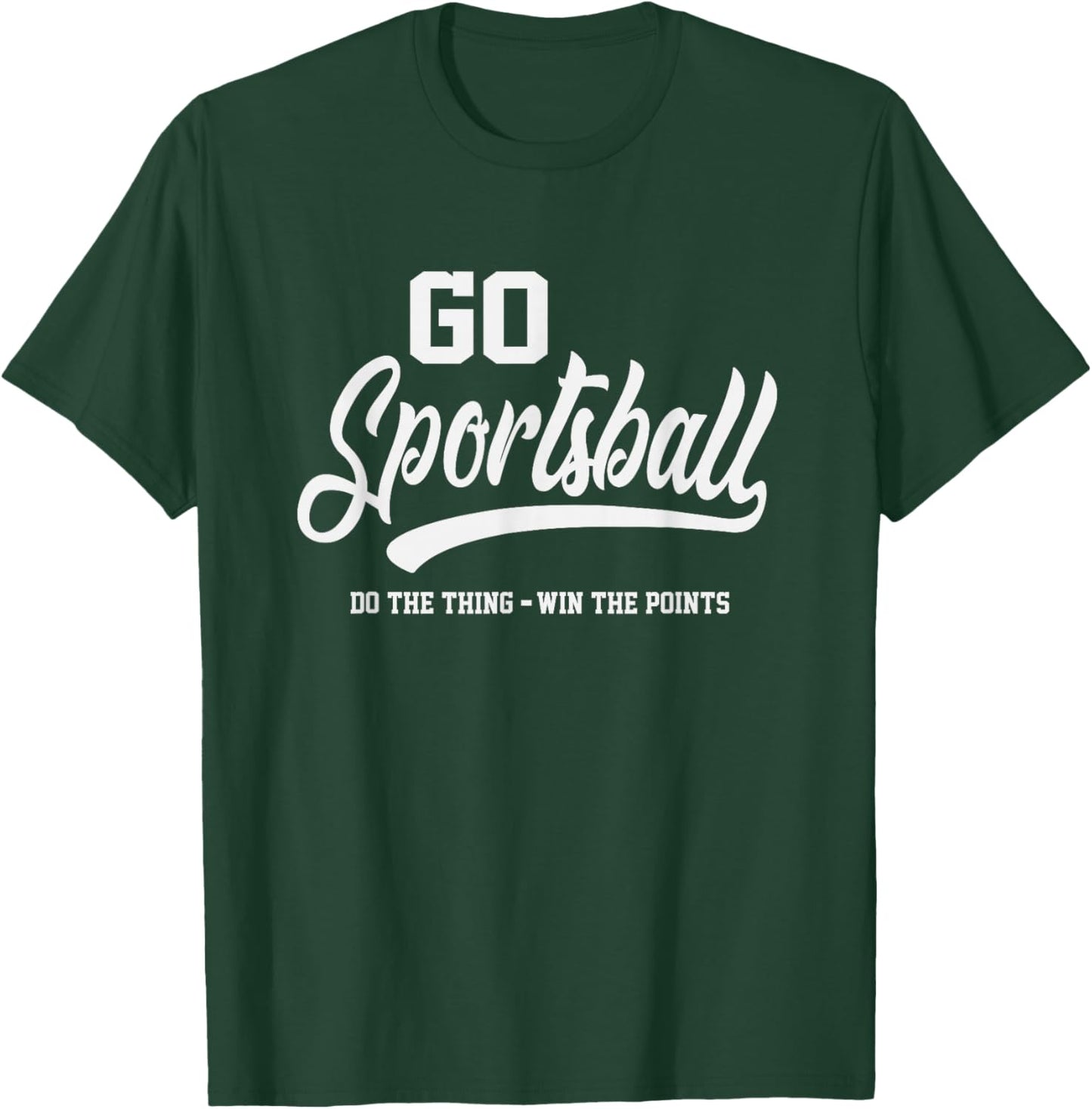 Go Sportsball Funny Sarcastic Sports T-Shirt - T-Shirt | Forest