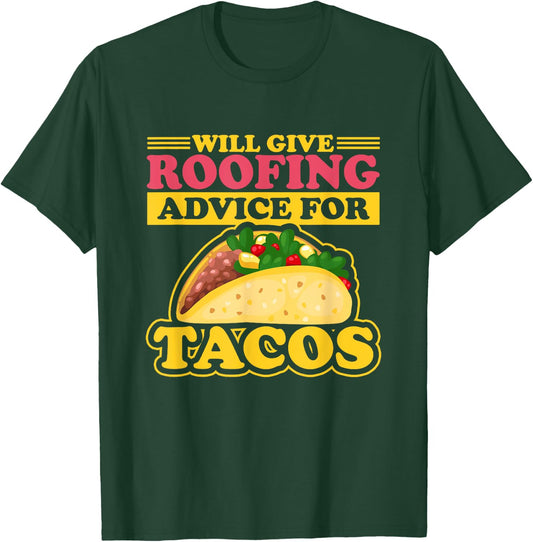 Will Give Roofing Advice For Tacos Roofer Carpenter Gift T-Shirt - T-Shirt | Forest