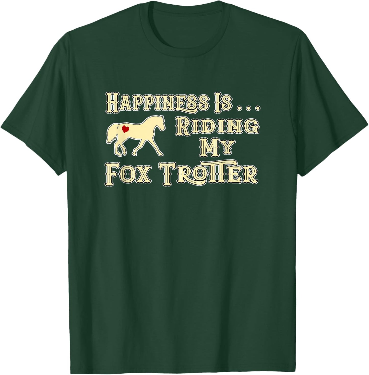 Happiness is Riding My Missouri Fox Trotter Horse T-Shirt - T-Shirt | Forest