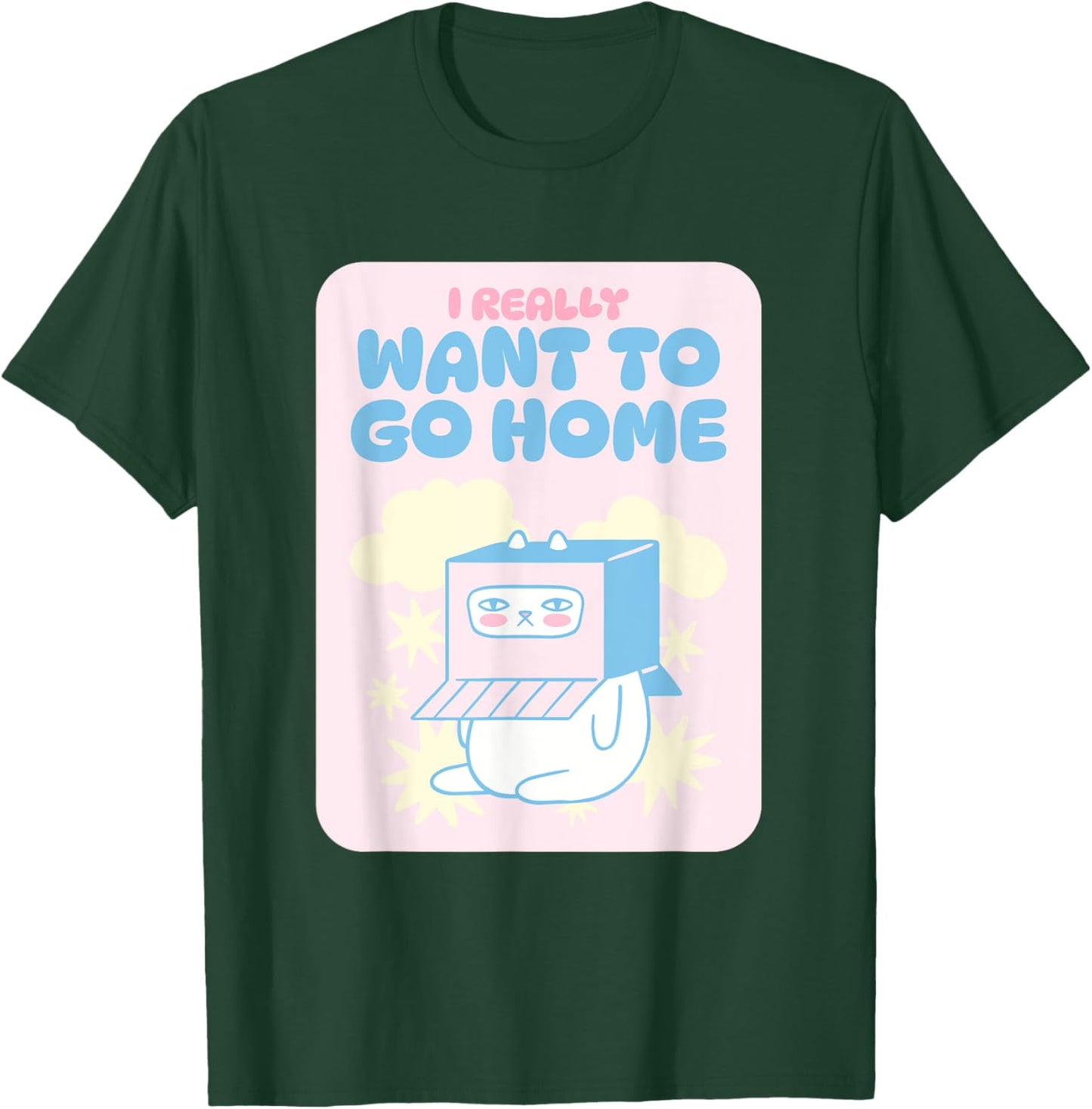 I Really Want To Go Home T-Shirt - T-Shirt | Forest