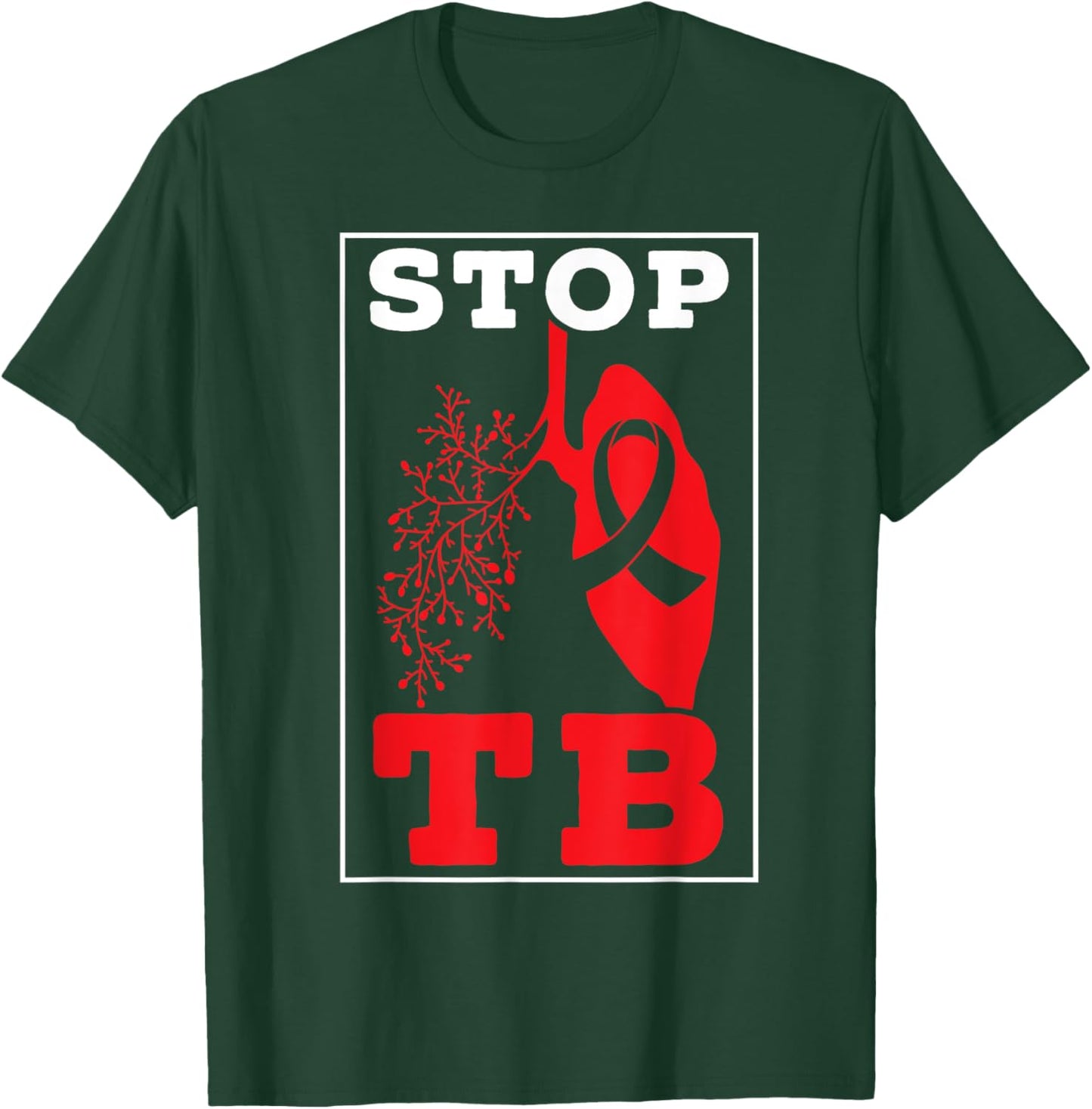 Stop TB Tuberculosis Warrior Tuberculosis Awareness T-Shirt - T-Shirt | Forest