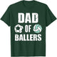 Dad Of Ballers Funny Soccer Volleyball Dad T-Shirt - T-Shirt | Forest