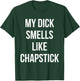 My Dick Smells Like Chapstick Quote T-Shirt - T-Shirt | Forest