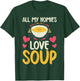 All my Homies Love Soup Lover T-Shirt - T-Shirt | Forest