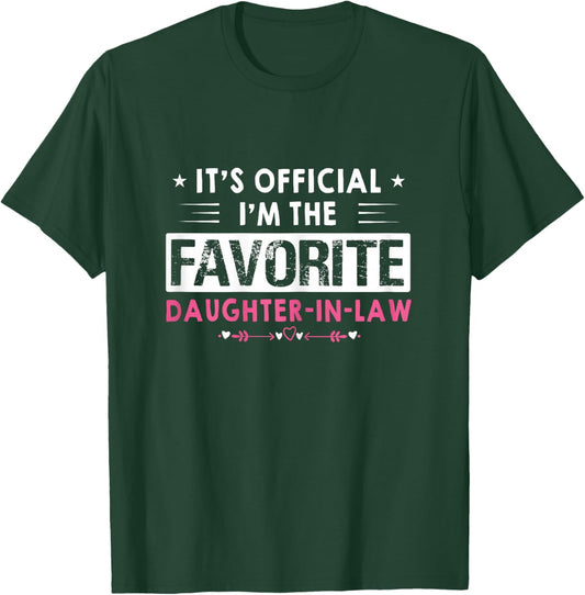 Funny Sayings It's Official I'm The Favorite Daughter-In-Law T-Shirt - T-Shirt | Forest