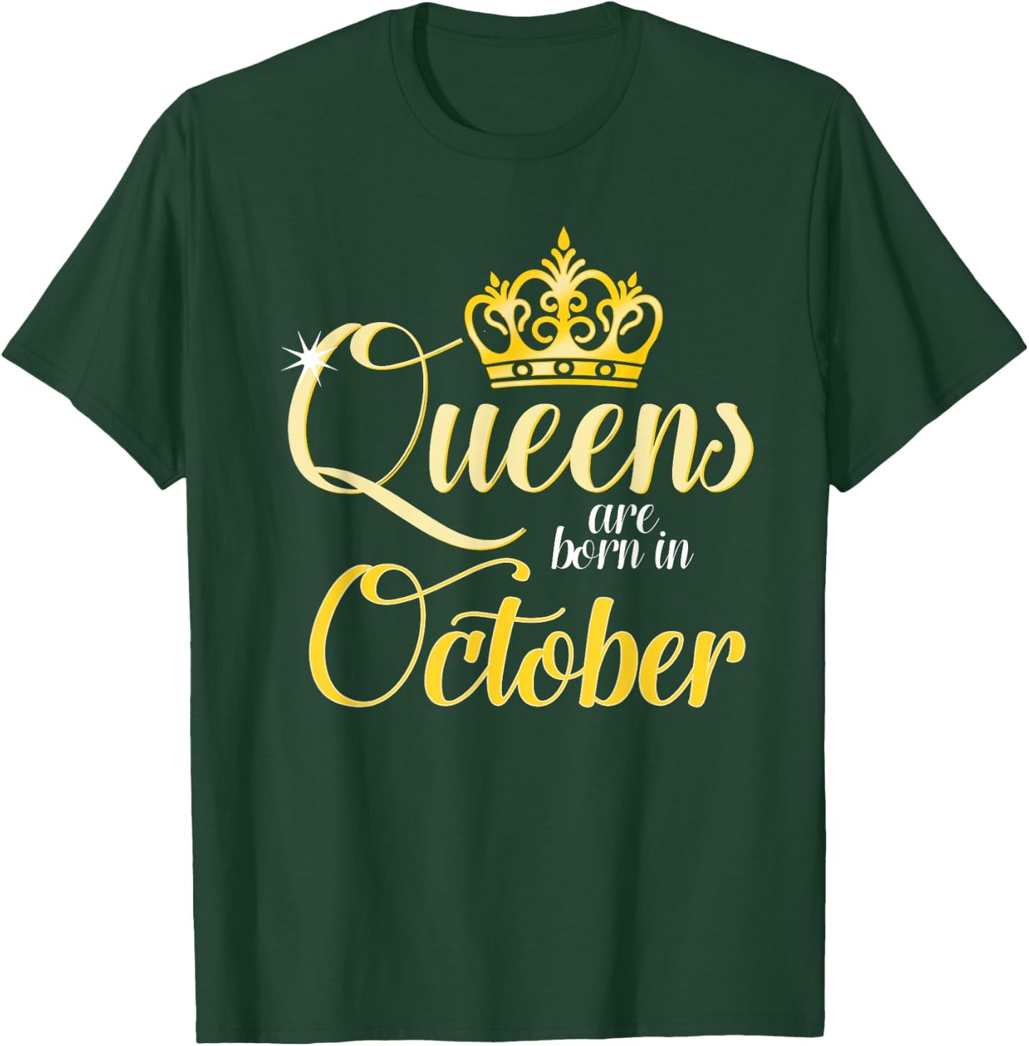 Queens Are Born In October Birth Month Celebrations T-Shirt - T-Shirt | Forest