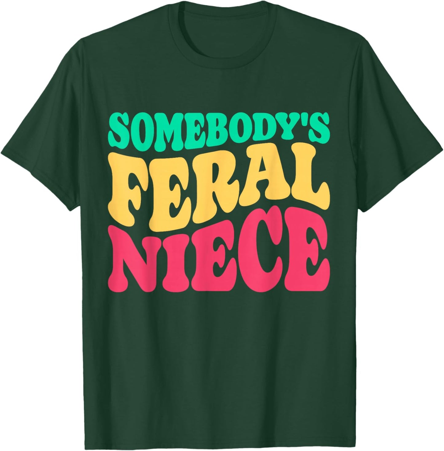 Somebody's Feral Niece Favorite Aunt Matching Birthday Girl T-Shirt - T-Shirt | Forest