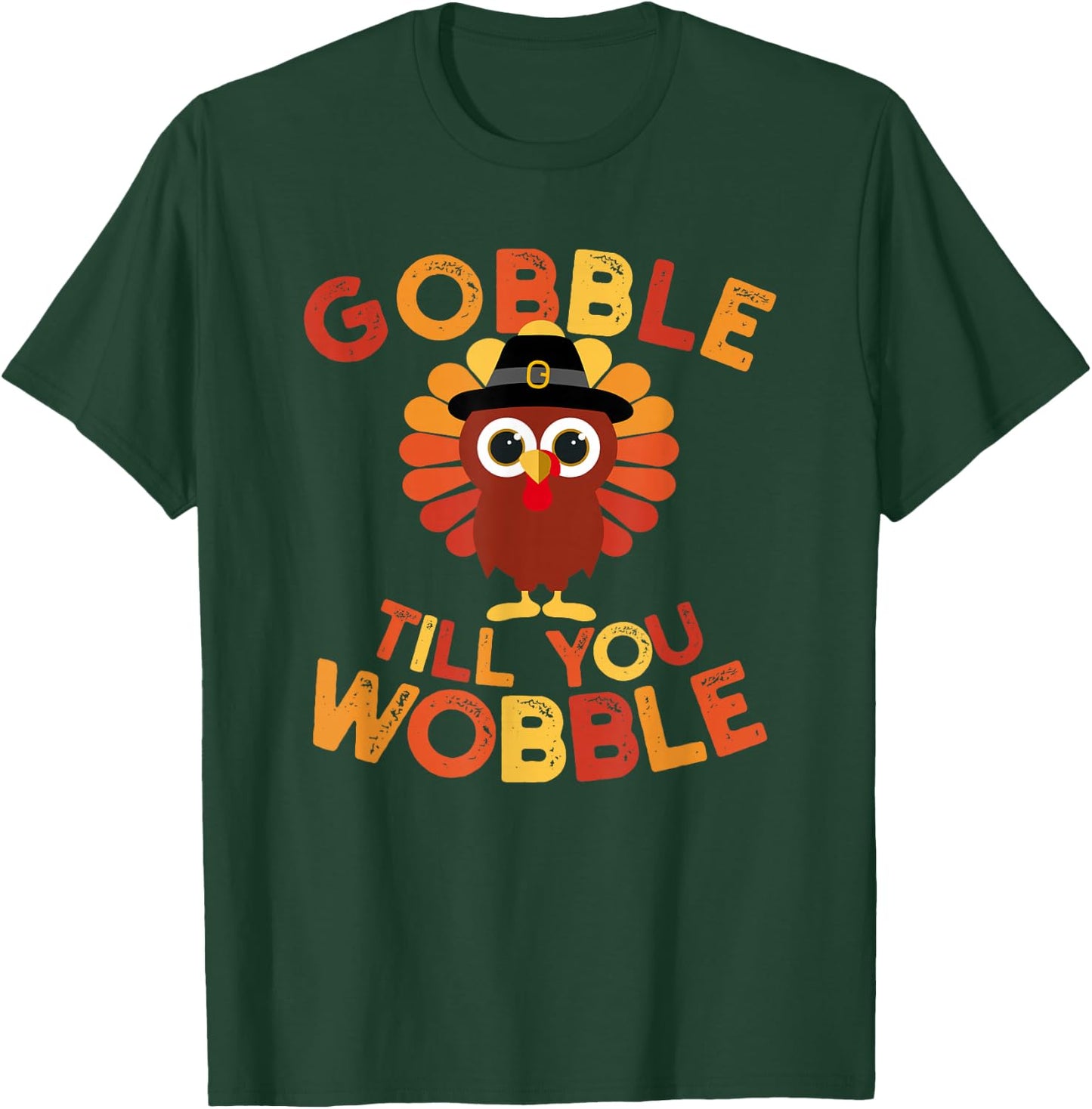Gobble till you Wobble Kids Outfit Toddler Thanksgiving Gift T-Shirt - T-Shirt | Forest