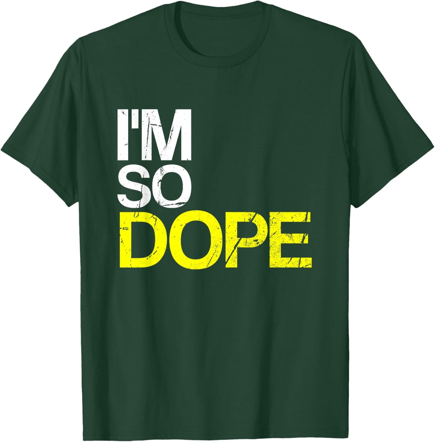 I'm So Dope Urban Hip Hop Style Funny Gift Rap T-Shirt - T-Shirt | Forest