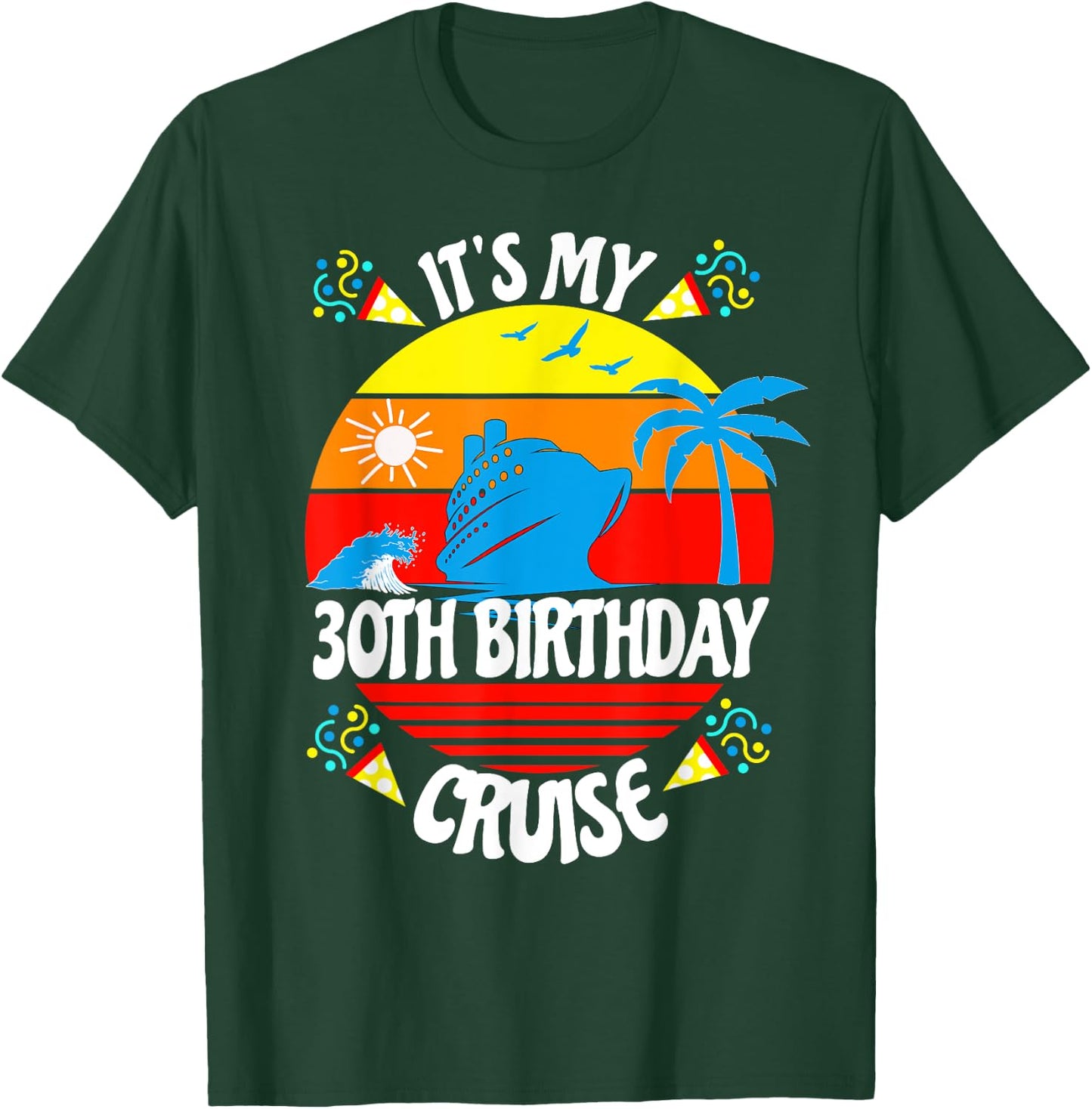 It's My 30th Birthday Cruise Trip Fun Family Vacation Age 30 T-Shirt - T-Shirt | Forest