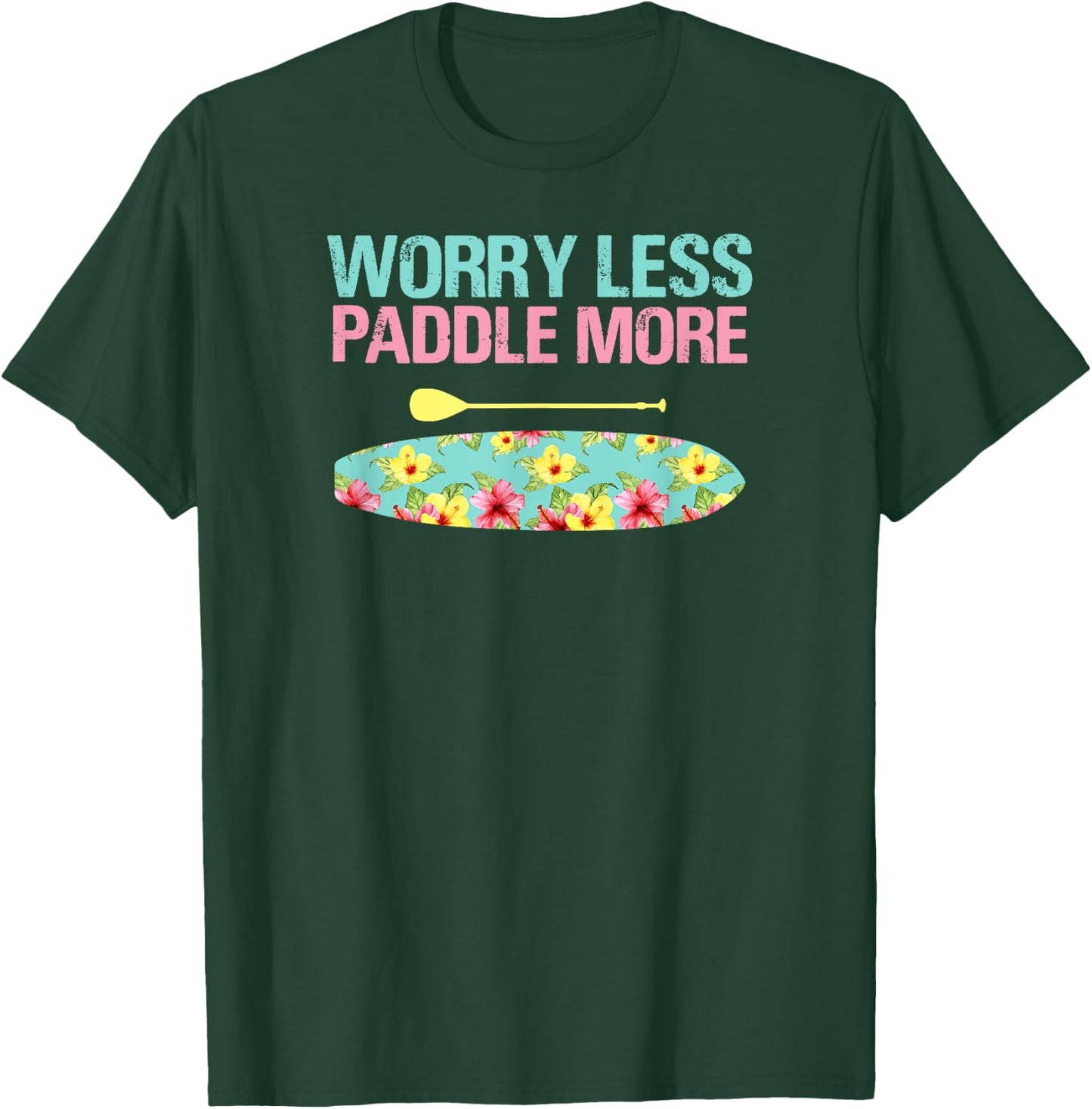 Worry Less Paddle More SUP Stand Up Paddle Board T-Shirt - T-Shirt | Forest