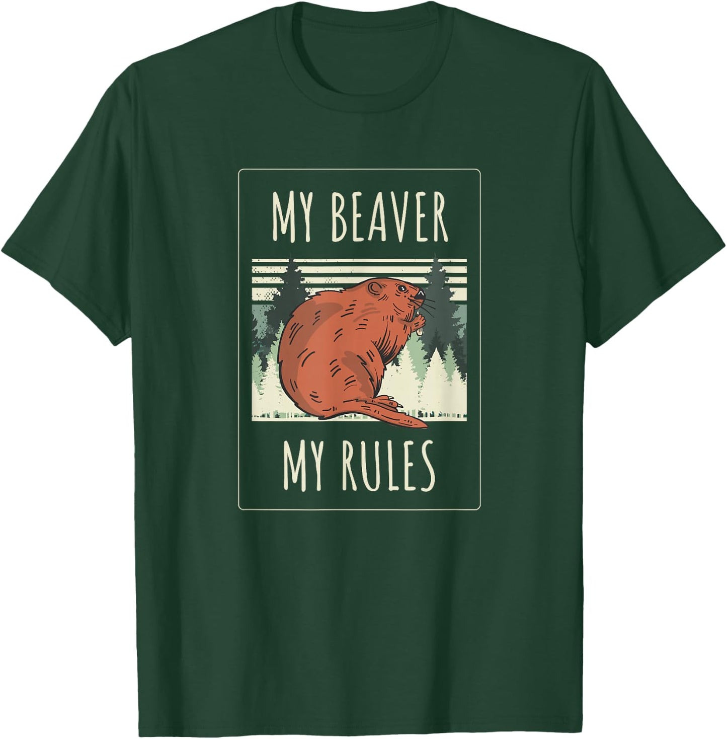 My Beaver My Rules Funny Saying Animals T-Shirt - T-Shirt | Forest