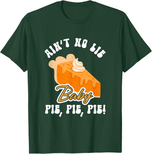 Funny Ain't No Lie Baby Pie | Thanksgiving T-Shirt - T-Shirt | Forest