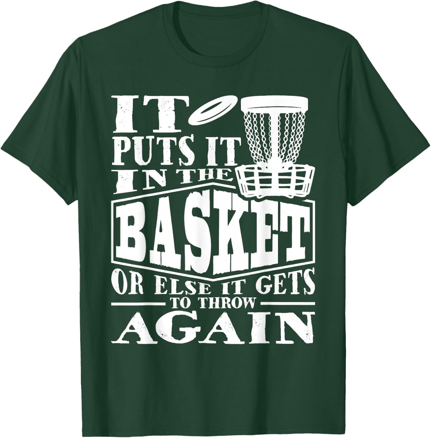 It Puts It In The Basket - Disc Golf Player Disc Golfer T-Shirt - T-Shirt | Forest