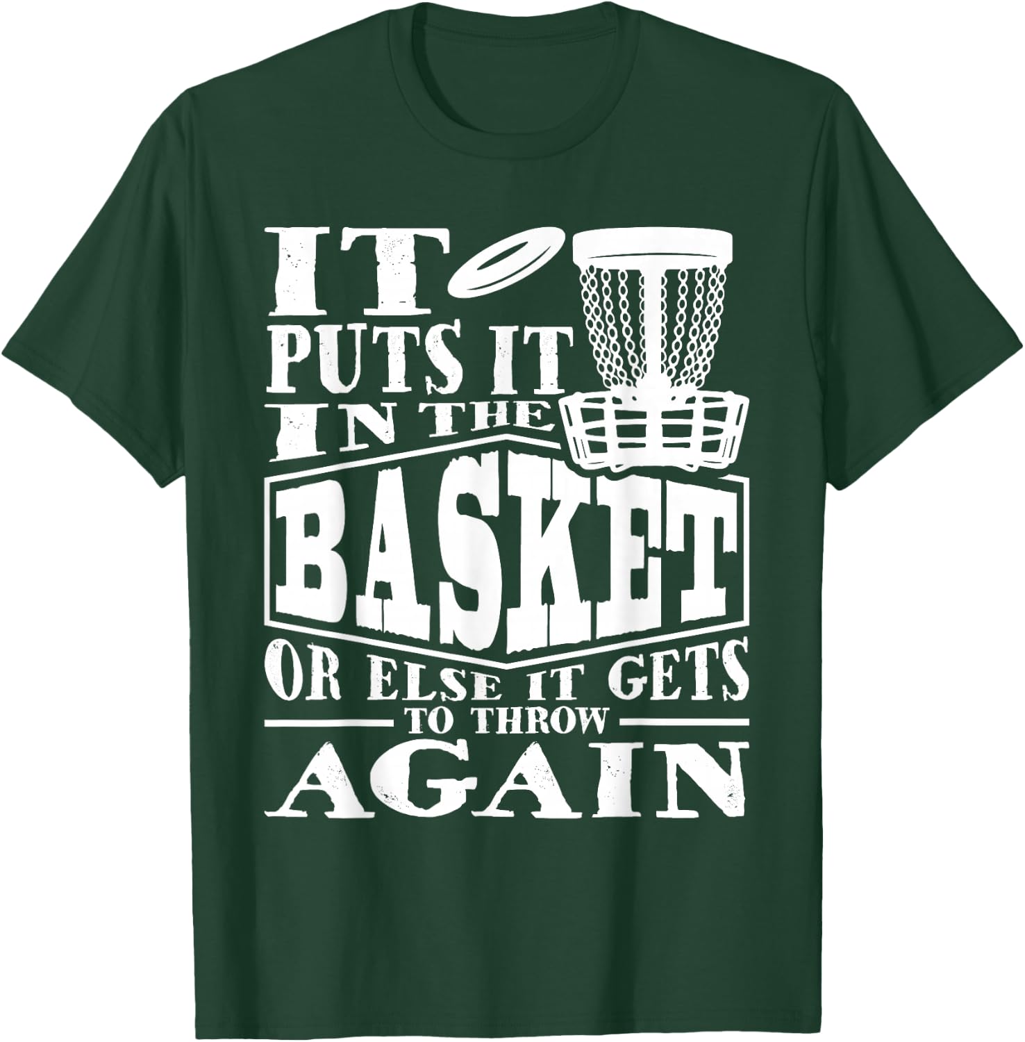 It Puts It In The Basket - Disc Golf Player Disc Golfer T-Shirt - T-Shirt | Forest