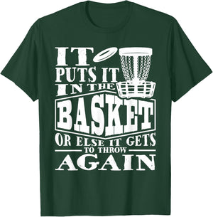 It Puts It In The Basket - Disc Golf Player Disc Golfer T-Shirt - T-Shirt | Forest