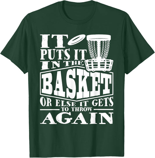 It Puts It In The Basket - Disc Golf Player Disc Golfer T-Shirt - T-Shirt | Forest