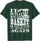 It Puts It In The Basket - Disc Golf Player Disc Golfer T-Shirt - T-Shirt | Forest