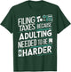Filing Taxes Because Adulting Needed to be Harder Tax Season T-Shirt - T-Shirt | Forest