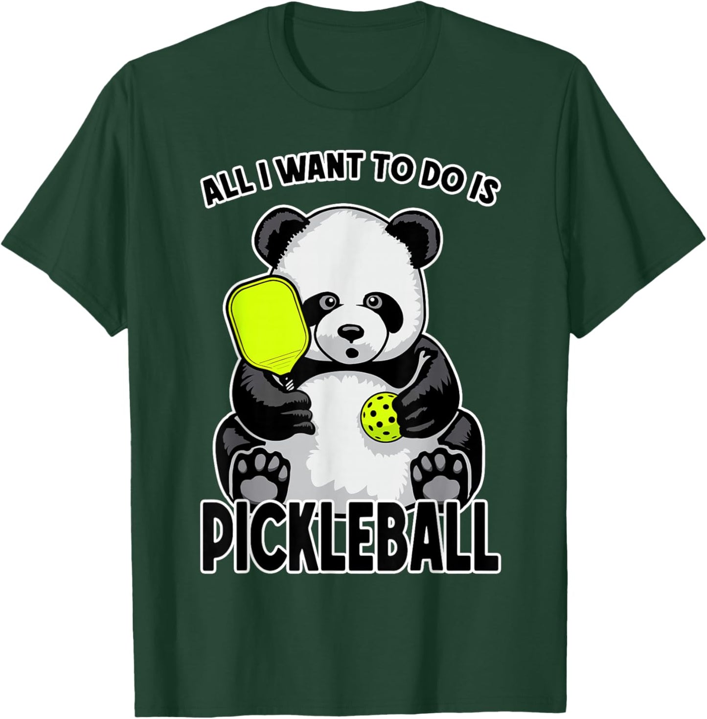 Panda Pickleball All I Want To Do Is Cute Funny Bear Player T-Shirt - T-Shirt | Forest