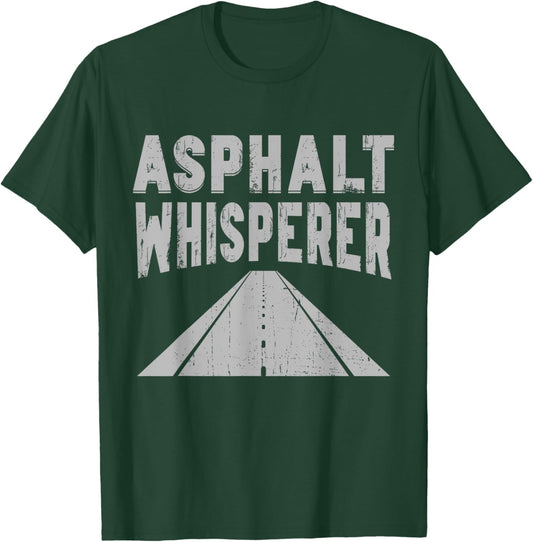 Asphalt Whisperer Road Builder T-Shirt - T-Shirt | Forest