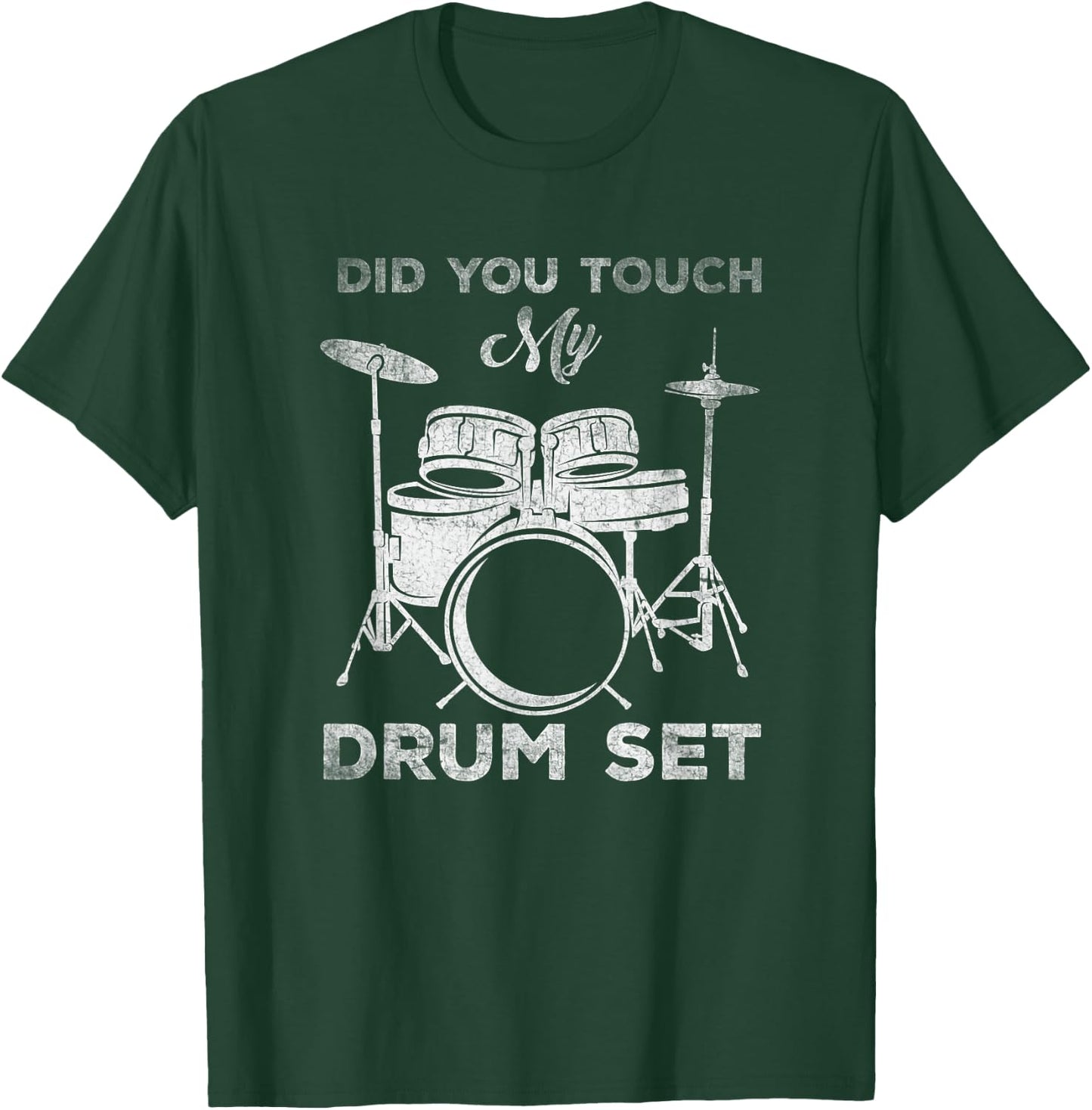 Did You Touch My Drum Set Percussion Drumming T-Shirt - T-Shirt | Forest