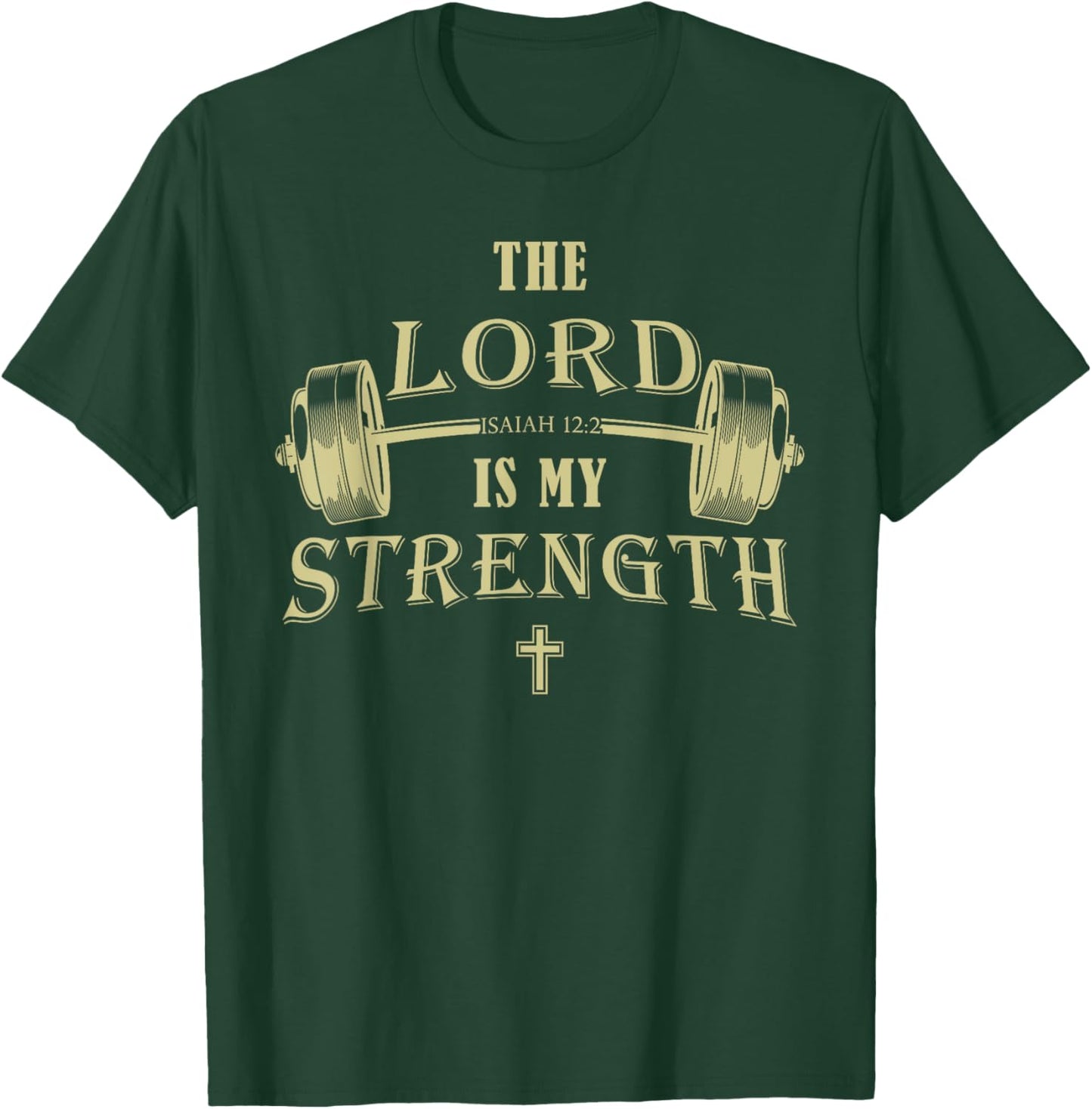 Christian Gym Faith – Isaiah 12:2 The Lord is My Strength T-Shirt - T-Shirt | Forest