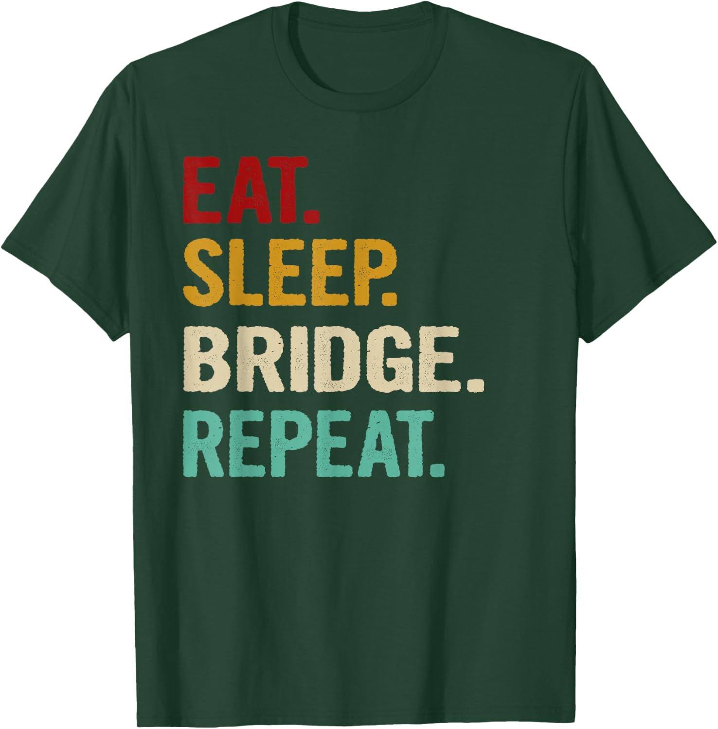 Eat Sleep Bridge Repeat Funny Bridge Player Card Game Gift T-Shirt - T-Shirt | Forest